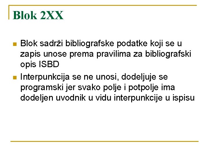 Blok 2 XX n n Blok sadrži bibliografske podatke koji se u zapis unose
