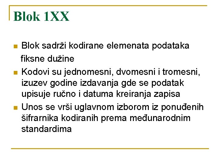 Blok 1 XX n n n Blok sadrži kodirane elemenata podataka fiksne dužine Kodovi