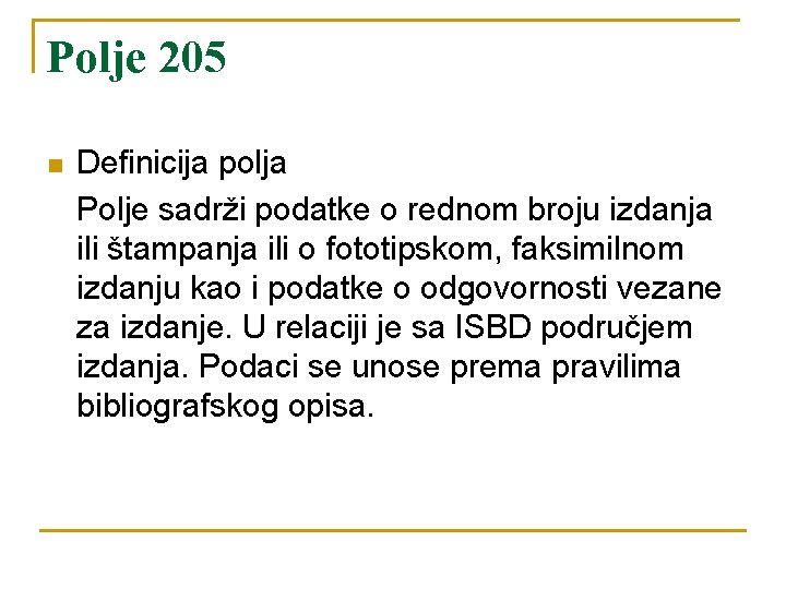 Polje 205 n Definicija polja Polje sadrži podatke o rednom broju izdanja ili štampanja