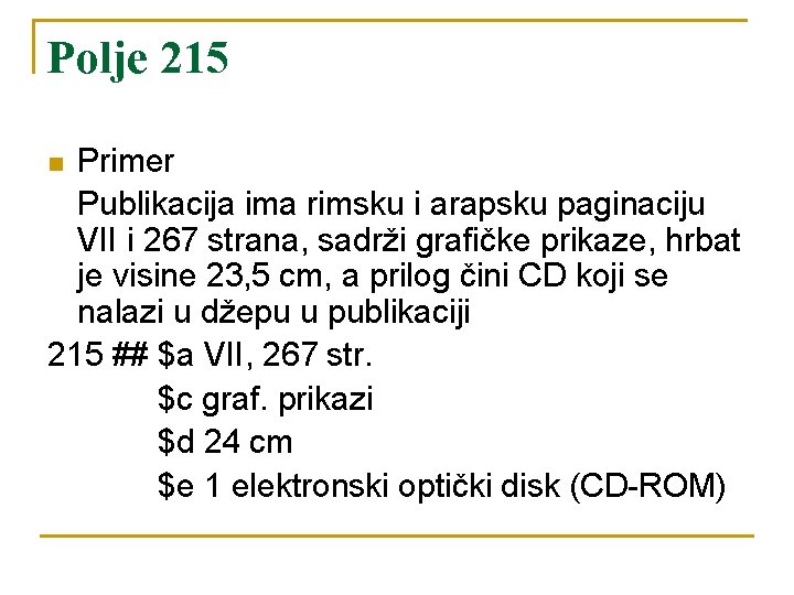 Polje 215 Primer Publikacija ima rimsku i arapsku paginaciju VII i 267 strana, sadrži