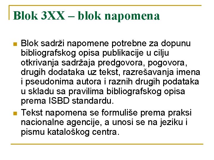 Blok 3 XX – blok napomena n n Blok sadrži napomene potrebne za dopunu