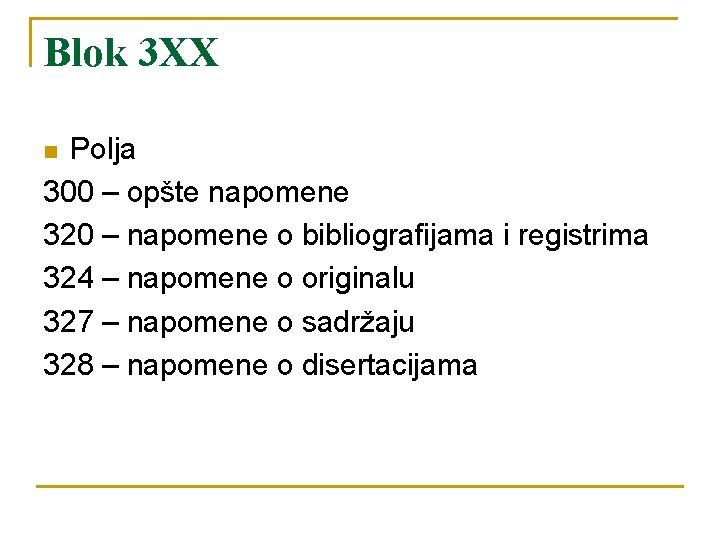 Blok 3 XX Polja 300 – opšte napomene 320 – napomene o bibliografijama i