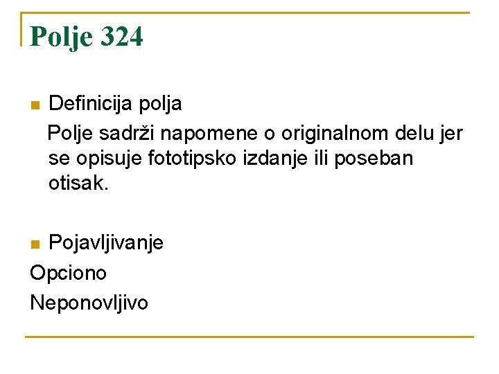 Polje 324 n Definicija polja Polje sadrži napomene o originalnom delu jer se opisuje