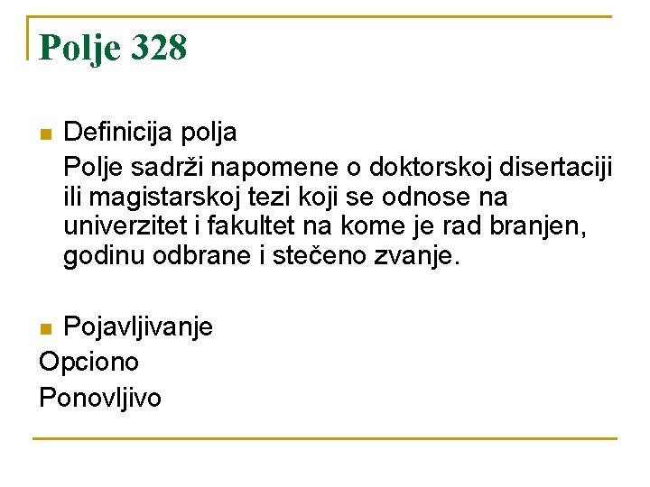 Polje 328 n Definicija polja Polje sadrži napomene o doktorskoj disertaciji ili magistarskoj tezi