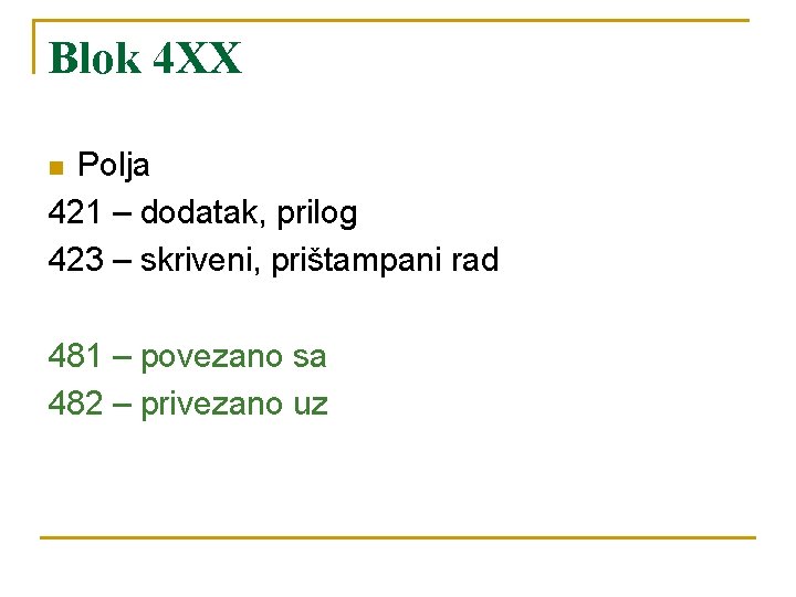 Blok 4 XX Polja 421 – dodatak, prilog 423 – skriveni, prištampani rad n