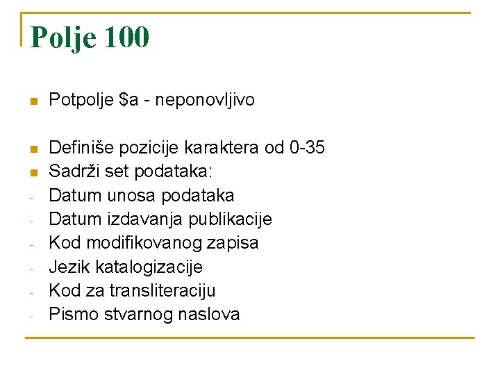 Polje 100 n Potpolje $a - neponovljivo n Definiše pozicije karaktera od 0 -35