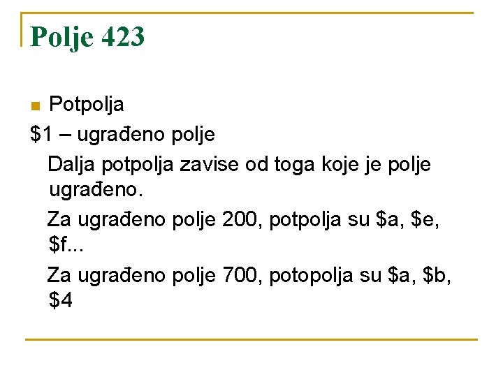 Polje 423 Potpolja $1 – ugrađeno polje Dalja potpolja zavise od toga koje je