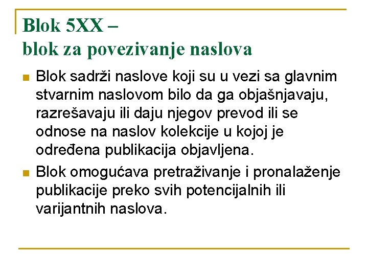 Blok 5 XX – blok za povezivanje naslova n n Blok sadrži naslove koji