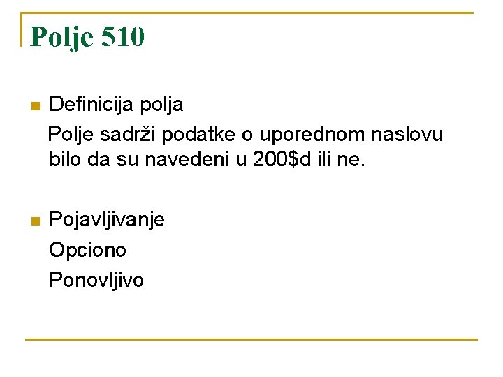 Polje 510 n Definicija polja Polje sadrži podatke o uporednom naslovu bilo da su