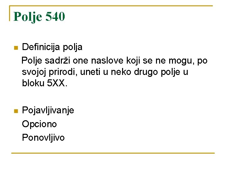 Polje 540 n Definicija polja Polje sadrži one naslove koji se ne mogu, po