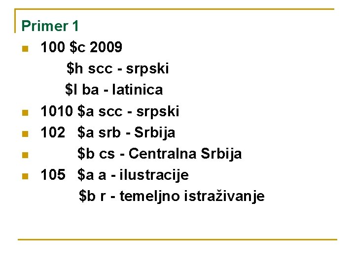 Primer 1 n 100 $c 2009 $h scc - srpski $l ba - latinica