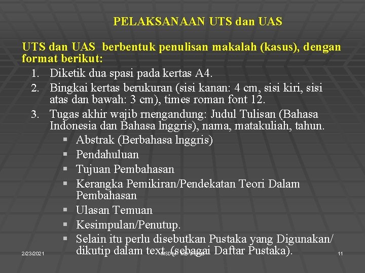 PELAKSANAAN UTS dan UAS berbentuk penulisan makalah (kasus), dengan format berikut: 1. Diketik dua