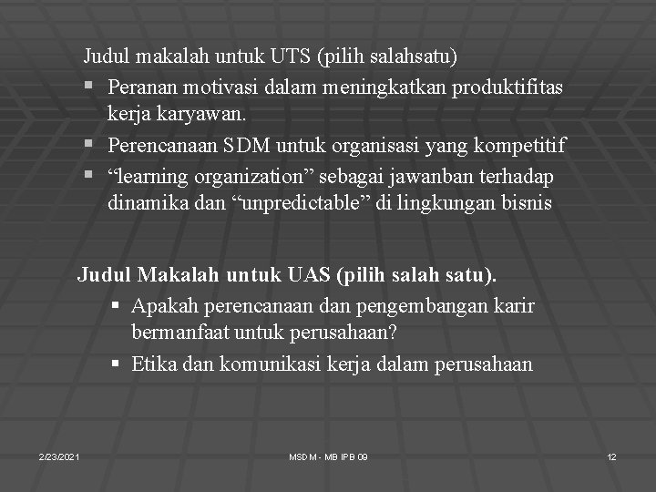 Judul makalah untuk UTS (pilih salahsatu) § Peranan motivasi dalam meningkatkan produktifitas kerja karyawan.