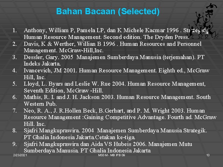 Bahan Bacaan (Selected) 1. Anthony, William P, Pamela LP, dan K Michele Kacmar 1996.