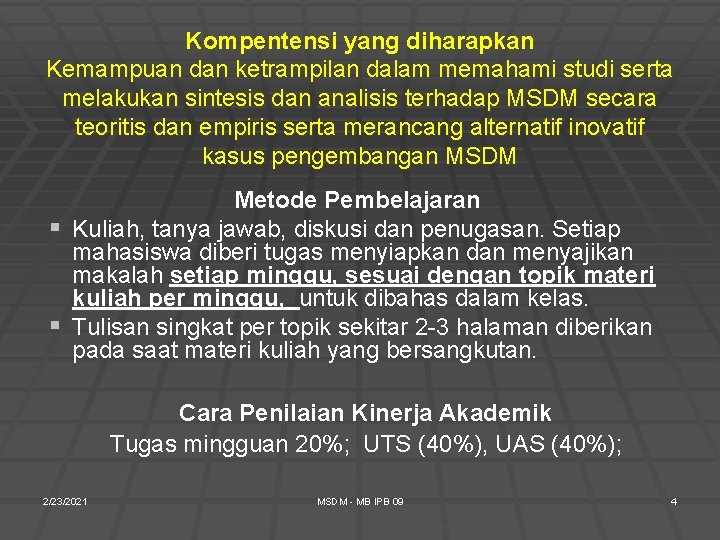 Kompentensi yang diharapkan Kemampuan dan ketrampilan dalam memahami studi serta melakukan sintesis dan analisis