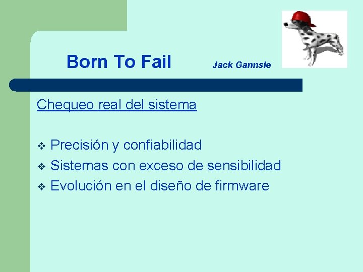 Born To Fail Jack Gannsle Chequeo real del sistema Precisión y confiabilidad v Sistemas