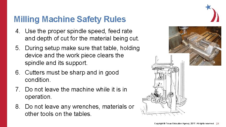 Milling Machine Safety Rules 4. Use the proper spindle speed, feed rate and depth