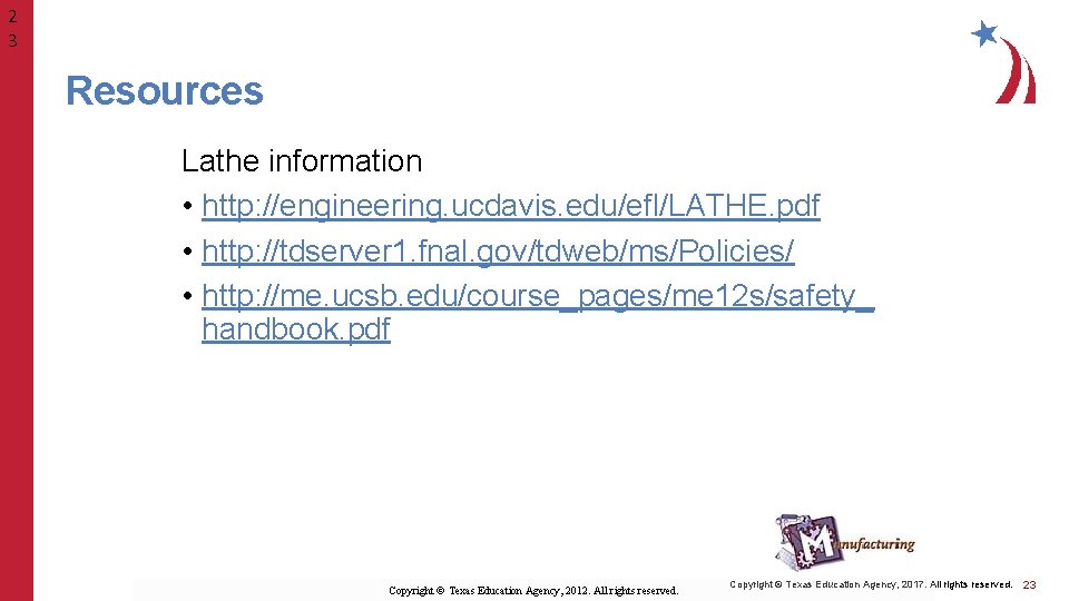 2 3 Resources Lathe information • http: //engineering. ucdavis. edu/efl/LATHE. pdf • http: //tdserver