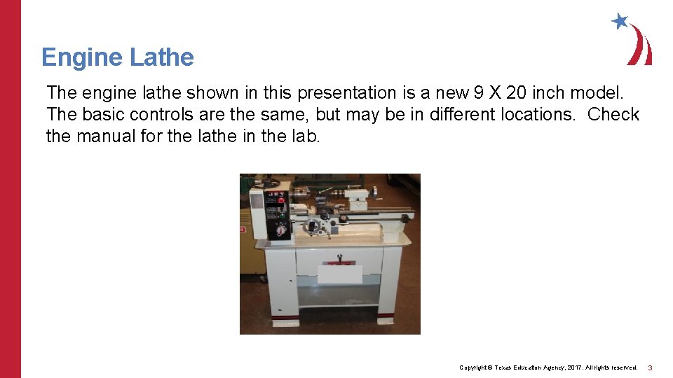Engine Lathe The engine lathe shown in this presentation is a new 9 X