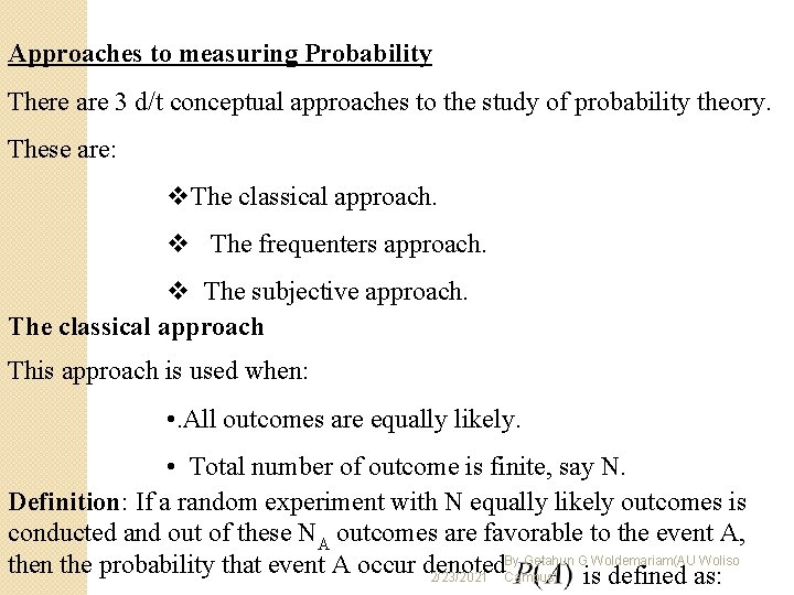 Approaches to measuring Probability There are 3 d/t conceptual approaches to the study of Approaches to measuring Probability There are 3 d/t conceptual approaches to the study of