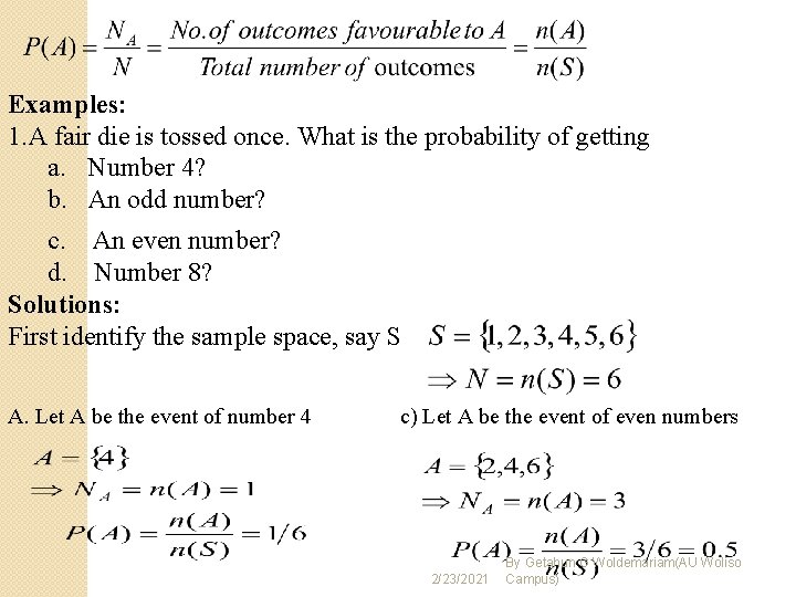 Examples: 1. A fair die is tossed once. What is the probability of getting Examples: 1. A fair die is tossed once. What is the probability of getting