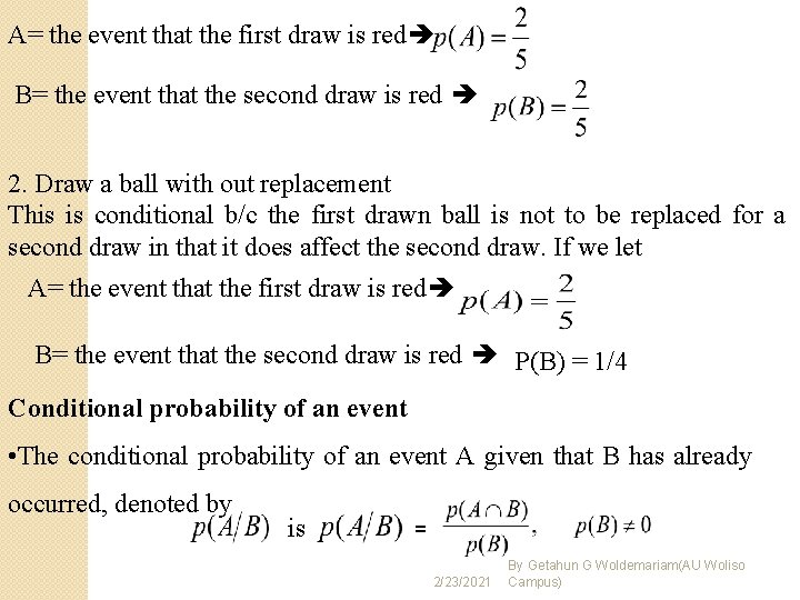A= the event that the first draw is red B= the event that the A= the event that the first draw is red B= the event that the