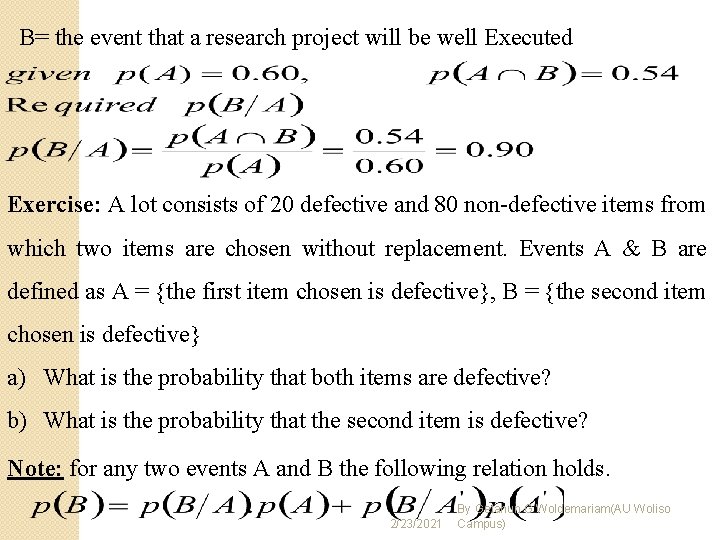 B= the event that a research project will be well Executed Exercise: A lot B= the event that a research project will be well Executed Exercise: A lot