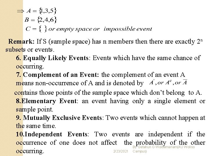 Remark: If S (sample space) has n members then there are exactly 2 n Remark: If S (sample space) has n members then there are exactly 2 n