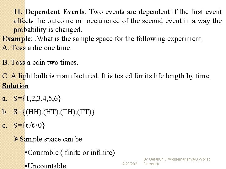 11. Dependent Events: Two events are dependent if the first event affects the outcome 11. Dependent Events: Two events are dependent if the first event affects the outcome