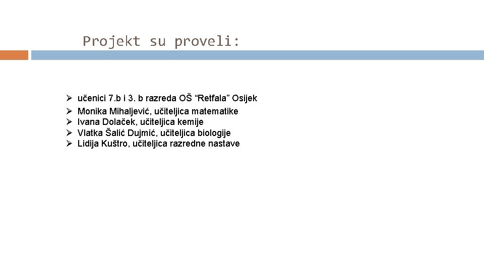 Projekt su proveli: Ø Ø Ø učenici 7. b i 3. b razreda OŠ