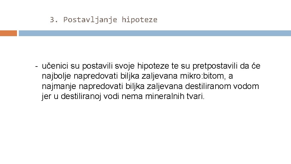 3. Postavljanje hipoteze - učenici su postavili svoje hipoteze te su pretpostavili da će