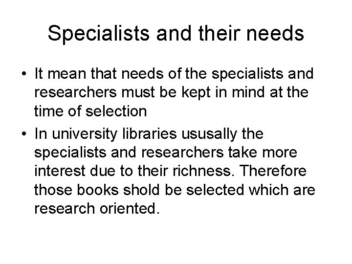 Specialists and their needs • It mean that needs of the specialists and researchers