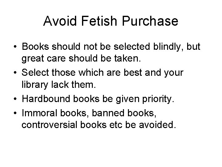 Avoid Fetish Purchase • Books should not be selected blindly, but great care should