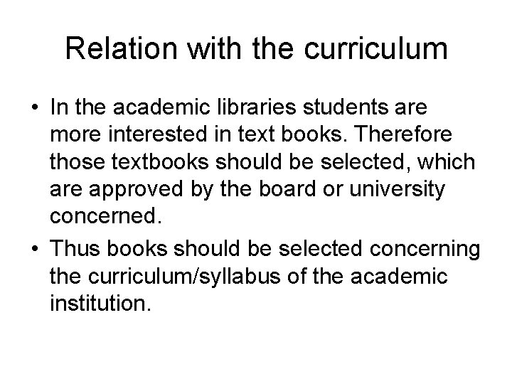 Relation with the curriculum • In the academic libraries students are more interested in