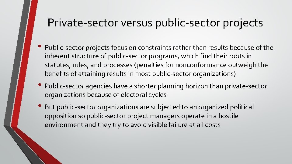 Private-sector versus public-sector projects • Public-sector projects focus on constraints rather than results because
