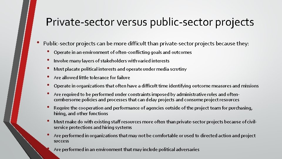 Private-sector versus public-sector projects • Public-sector projects can be more difficult than private-sector projects