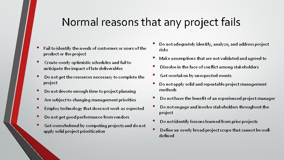 Normal reasons that any project fails • Fail to identify the needs of customers