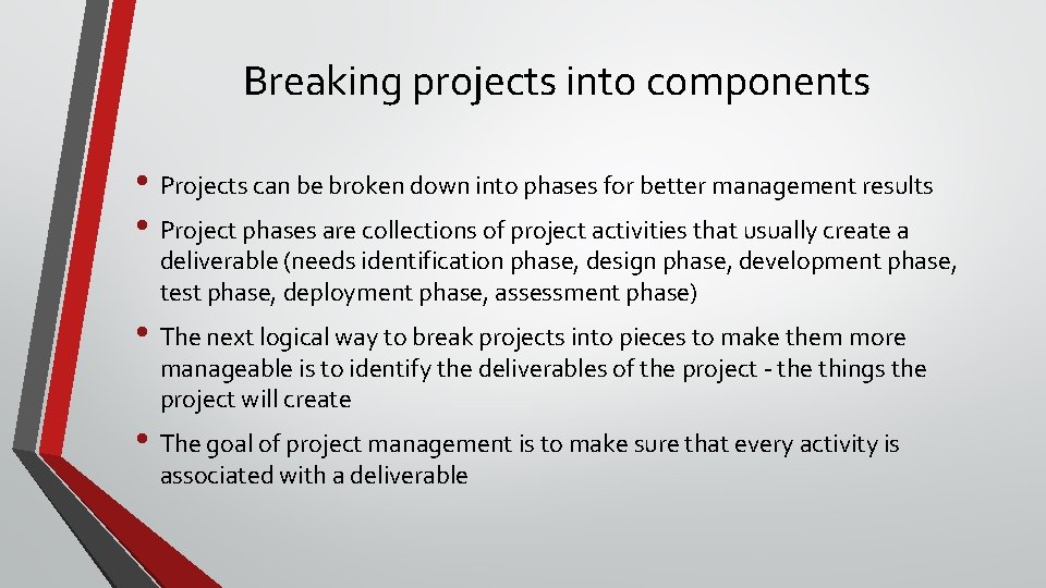 Breaking projects into components • Projects can be broken down into phases for better