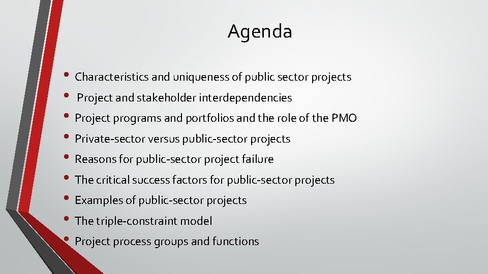 Agenda • Characteristics and uniqueness of public sector projects • Project and stakeholder interdependencies