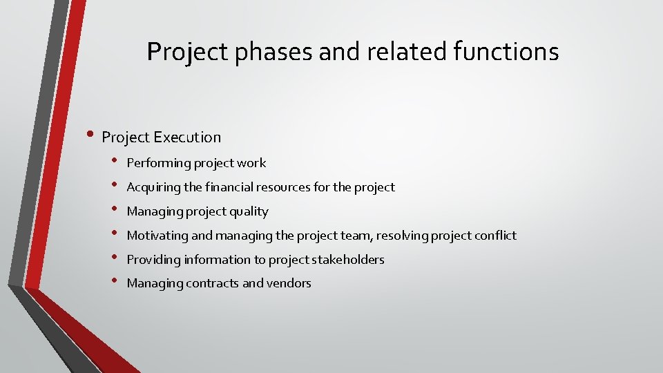 Project phases and related functions • Project Execution • • • Performing project work