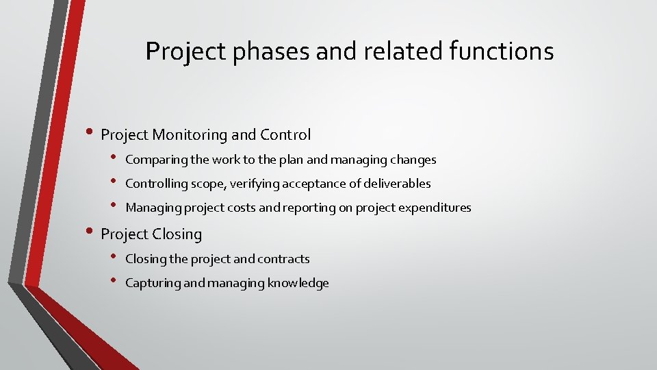 Project phases and related functions • Project Monitoring and Control • • • Comparing