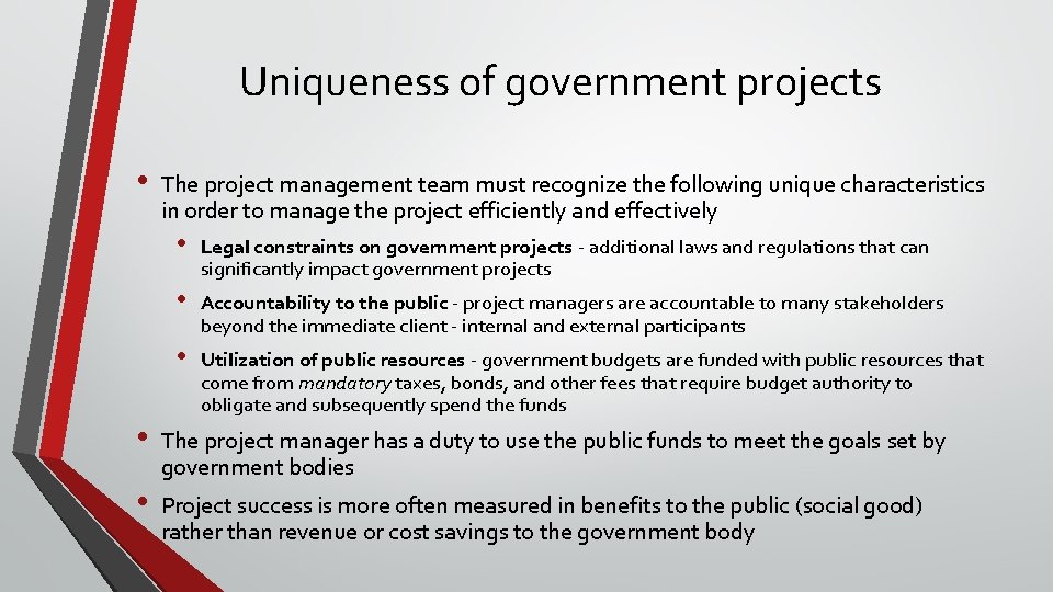Uniqueness of government projects • • • The project management team must recognize the