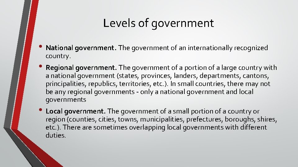 Levels of government • National government. The government of an internationally recognized country. •