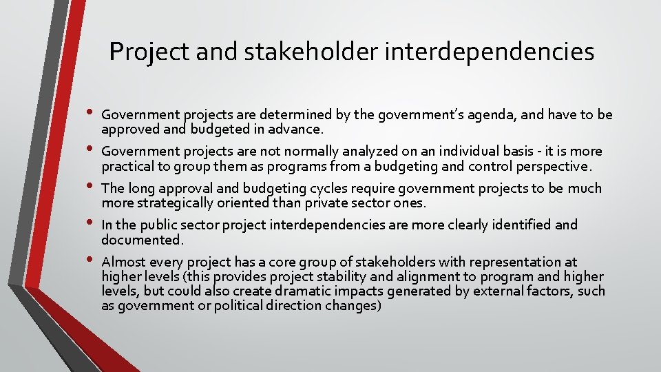 Project and stakeholder interdependencies • • • Government projects are determined by the government’s