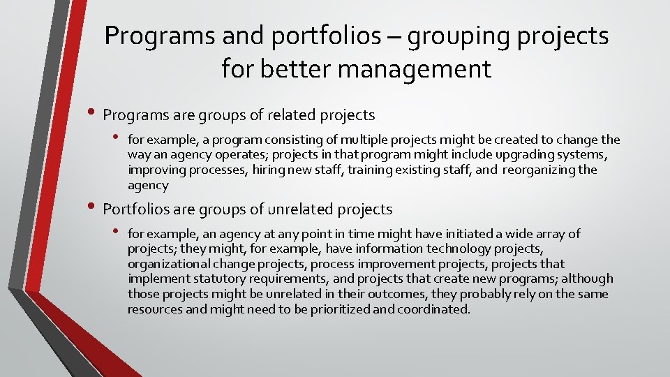 Programs and portfolios – grouping projects for better management • Programs are groups of