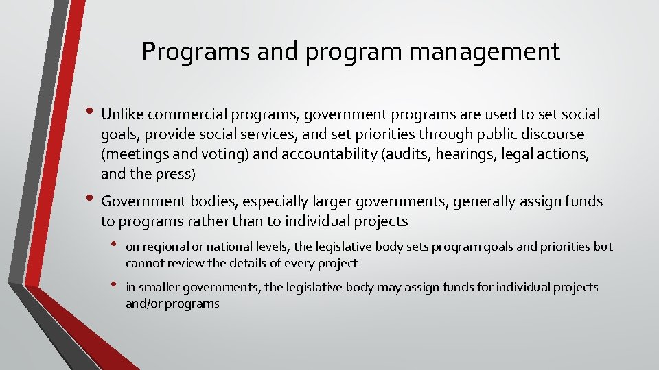 Programs and program management • Unlike commercial programs, government programs are used to set