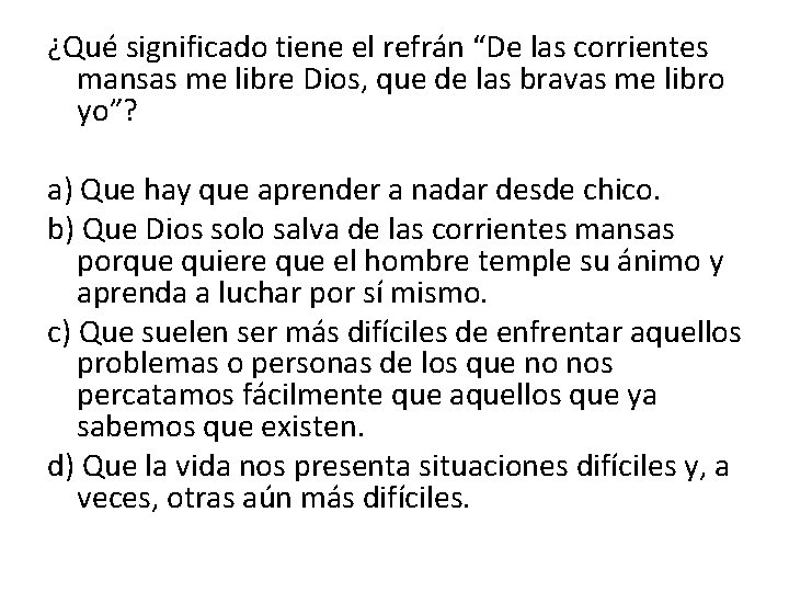 ¿Qué significado tiene el refrán “De las corrientes mansas me libre Dios, que de