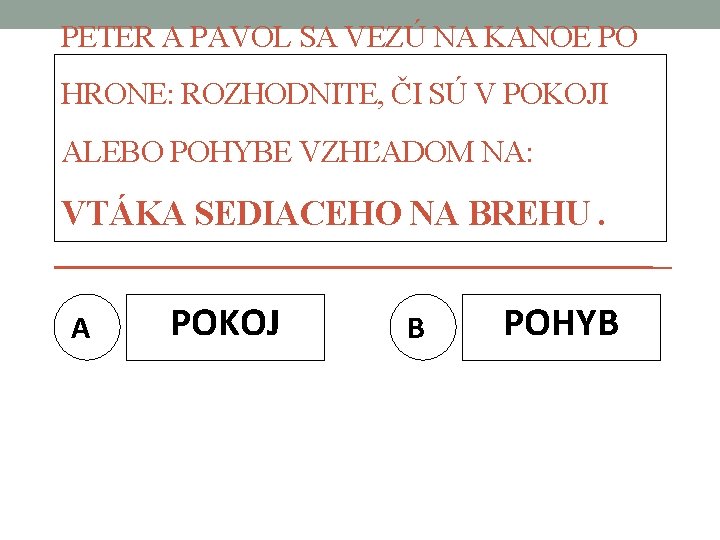 PETER A PAVOL SA VEZÚ NA KANOE PO HRONE: ROZHODNITE, ČI SÚ V POKOJI