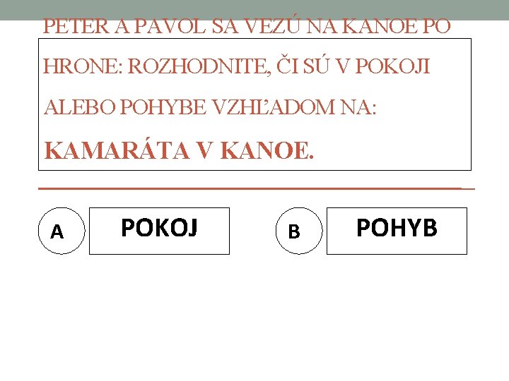 PETER A PAVOL SA VEZÚ NA KANOE PO HRONE: ROZHODNITE, ČI SÚ V POKOJI