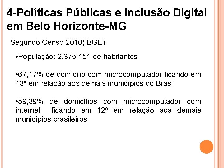 4 -Políticas Públicas e Inclusão Digital em Belo Horizonte-MG Segundo Censo 2010(IBGE) • População: